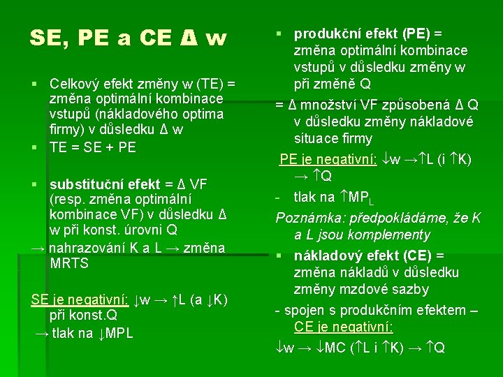 SE, PE a CE Δ w § Celkový efekt změny w (TE) = změna