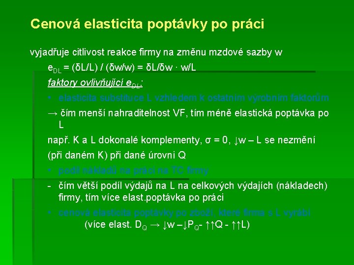 Cenová elasticita poptávky po práci vyjadřuje citlivost reakce firmy na změnu mzdové sazby w