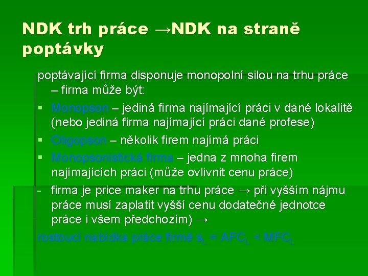 NDK trh práce →NDK na straně poptávky poptávající firma disponuje monopolní silou na trhu