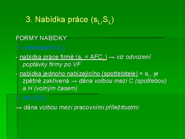 3. Nabídka práce (s. L, SL) FORMY NABÍDKY • individuální (s. L) - nabídka