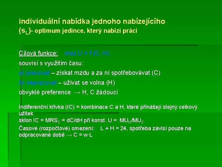 individuální nabídka jednoho nabízejícího (s. L)- optimum jedince, který nabízí práci Cílová funkce: max.