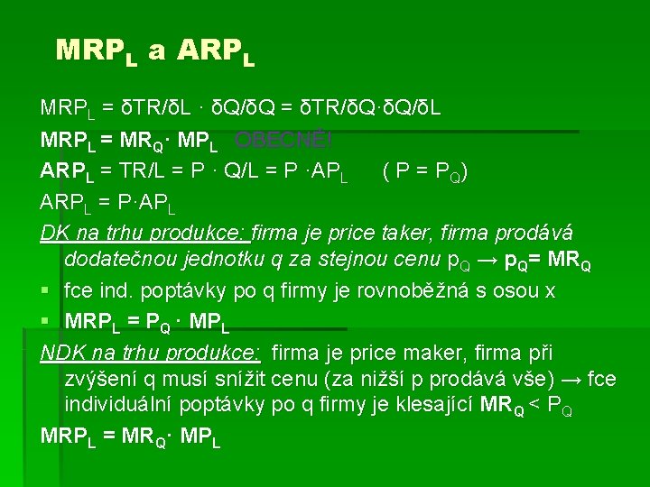 MRPL a ARPL MRPL = δTR/δL · δQ/δQ = δTR/δQ·δQ/δL MRPL = MRQ· MPL