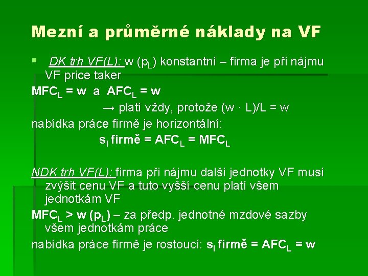 Mezní a průměrné náklady na VF § DK trh VF(L): w (p. L) konstantní