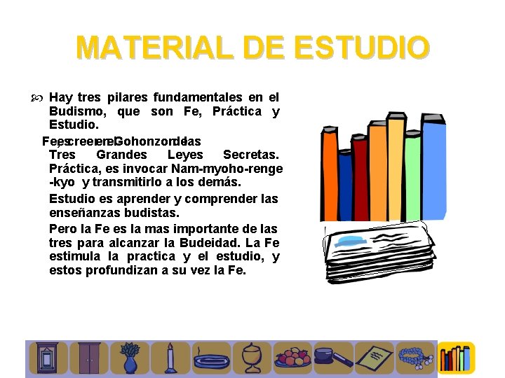 MATERIAL DE ESTUDIO Hay tres pilares fundamentales en el Budismo, que son Fe, Práctica