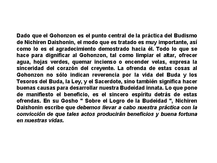 Dado que el Gohonzon es el punto central de la práctica del Budismo de