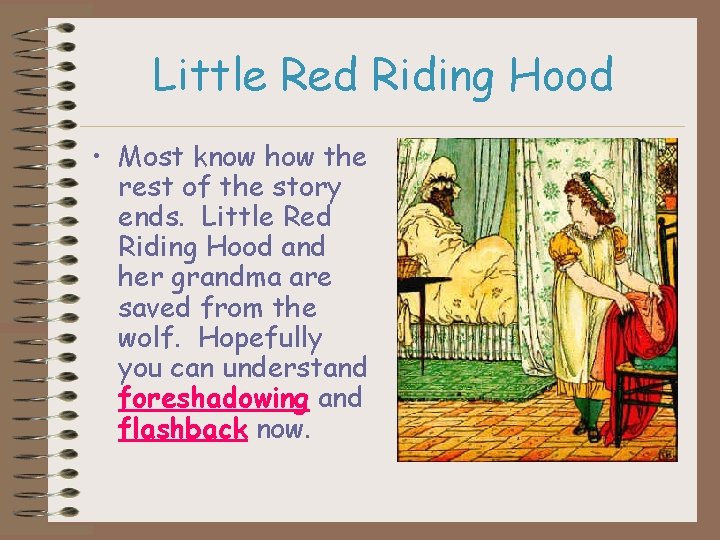 Little Red Riding Hood • Most know how the rest of the story ends.