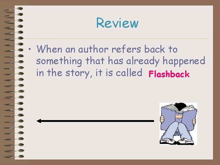 Review • When an author refers back to something that has already happened in