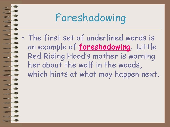Foreshadowing • The first set of underlined words is an example of foreshadowing. Little