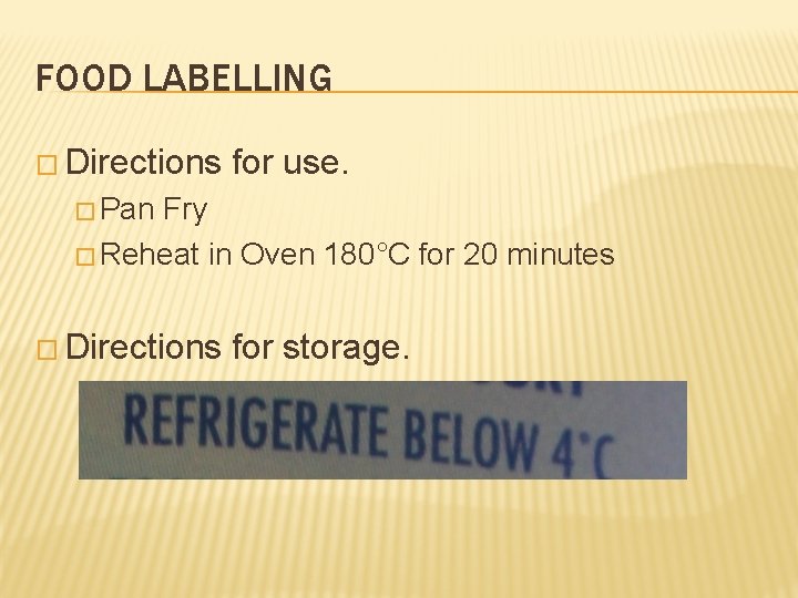 FOOD LABELLING � Directions for use. � Pan Fry � Reheat in Oven 180°C