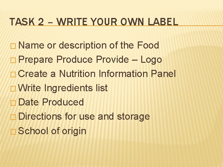 TASK 2 – WRITE YOUR OWN LABEL � Name or description of the Food