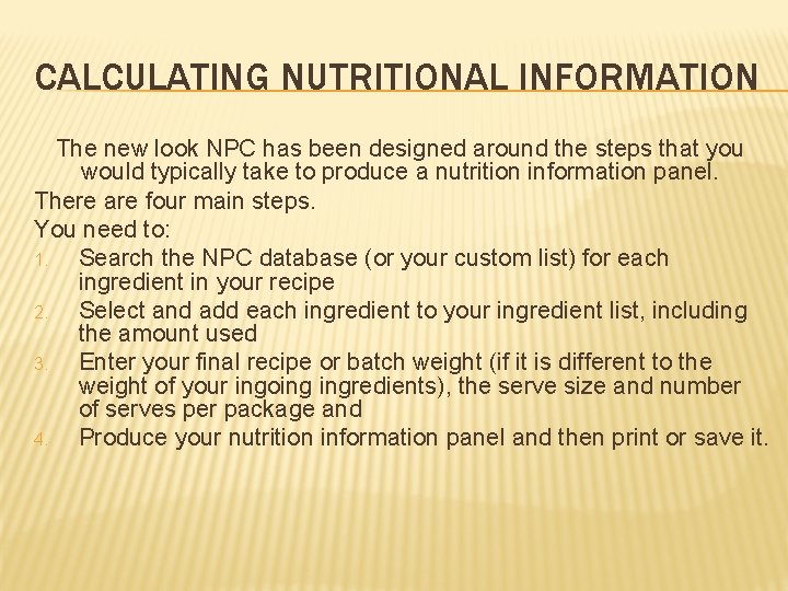 CALCULATING NUTRITIONAL INFORMATION The new look NPC has been designed around the steps that
