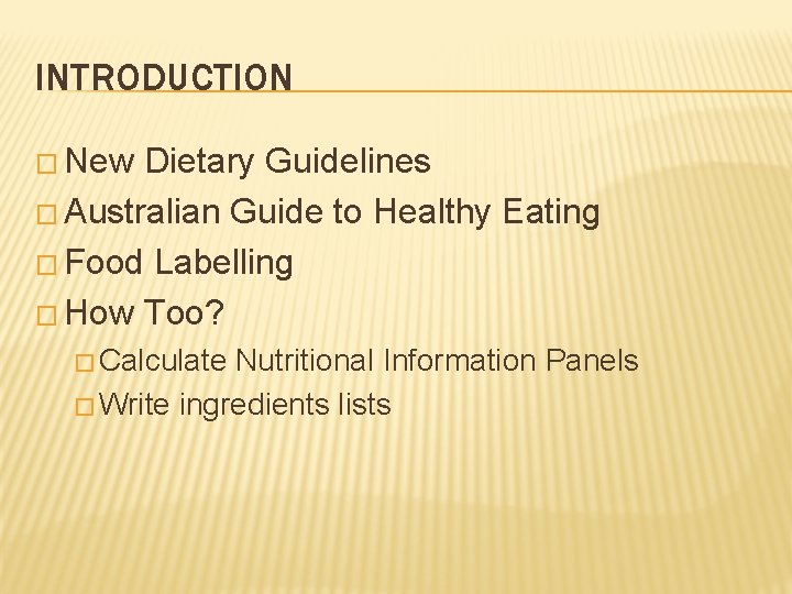 INTRODUCTION � New Dietary Guidelines � Australian Guide to Healthy Eating � Food Labelling