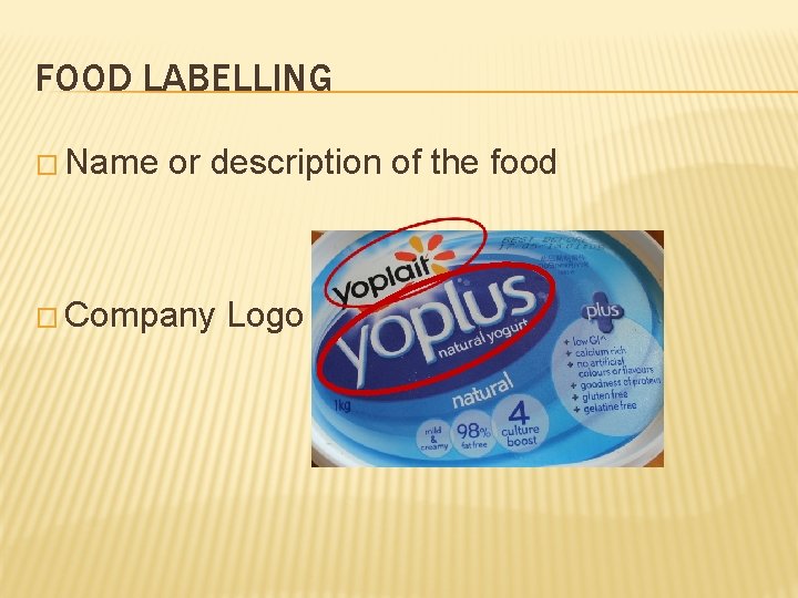 FOOD LABELLING � Name or description of the food � Company Logo 