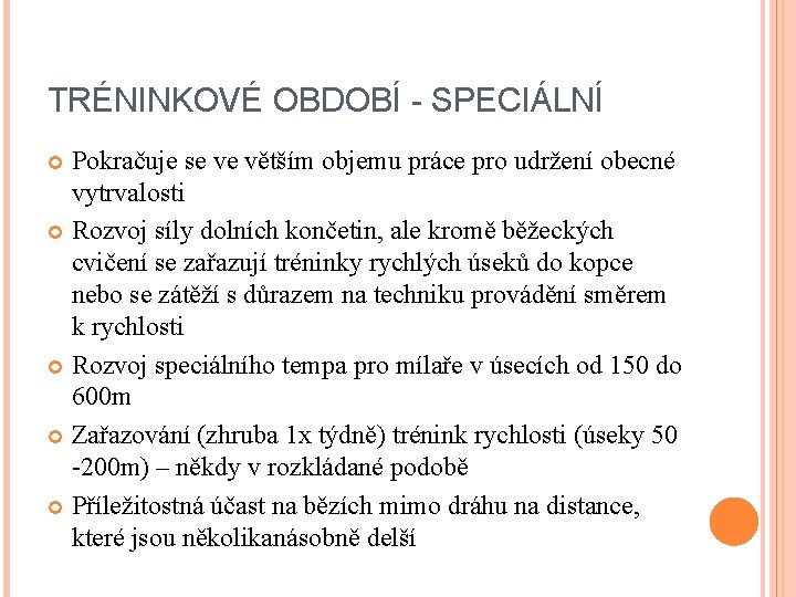 TRÉNINKOVÉ OBDOBÍ - SPECIÁLNÍ Pokračuje se ve větším objemu práce pro udržení obecné vytrvalosti