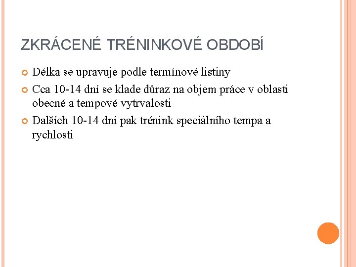 ZKRÁCENÉ TRÉNINKOVÉ OBDOBÍ Délka se upravuje podle termínové listiny Cca 10 -14 dní se