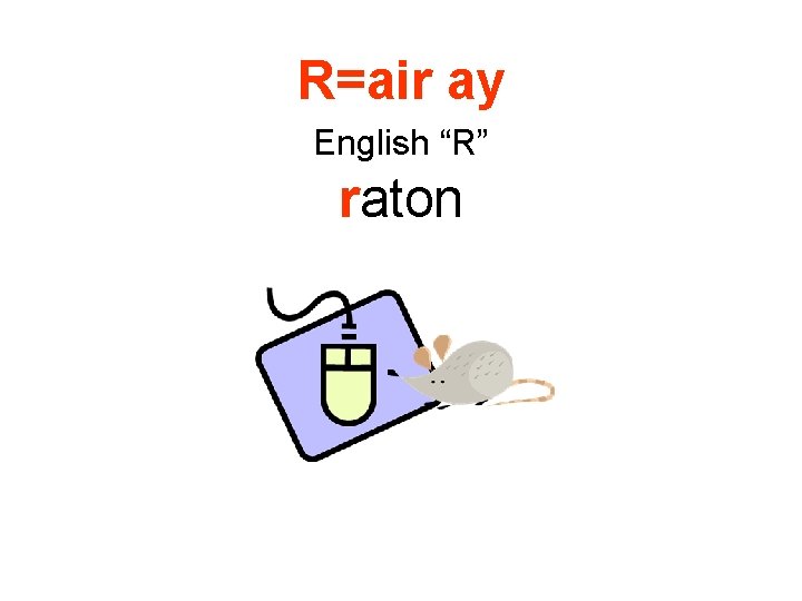 R=air ay English “R” raton 