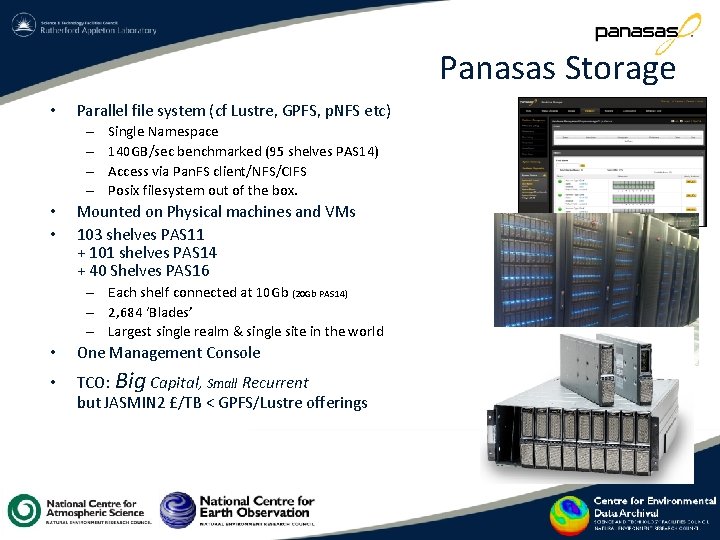 Panasas Storage • Parallel file system (cf Lustre, GPFS, p. NFS etc) – – Panasas Storage • Parallel file system (cf Lustre, GPFS, p. NFS etc) – –