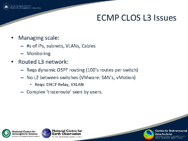ECMP CLOS L 3 Issues • Managing scale: – #s of IPs, subnets, VLANs, ECMP CLOS L 3 Issues • Managing scale: – #s of IPs, subnets, VLANs,