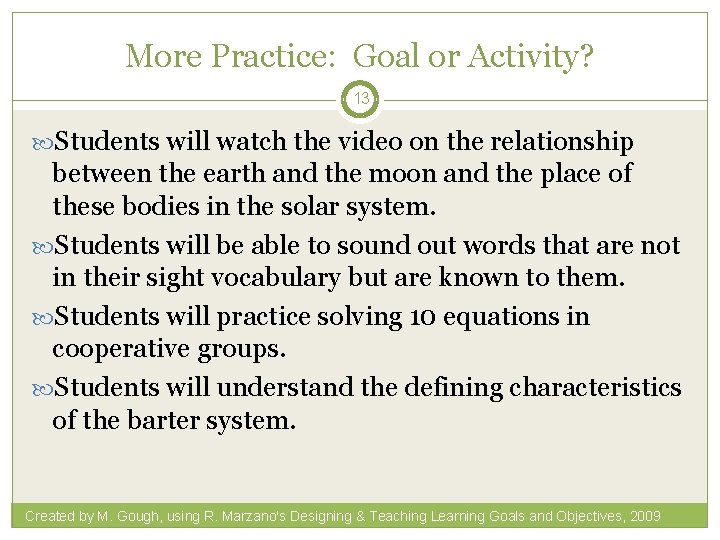 More Practice: Goal or Activity? 13 Students will watch the video on the relationship
