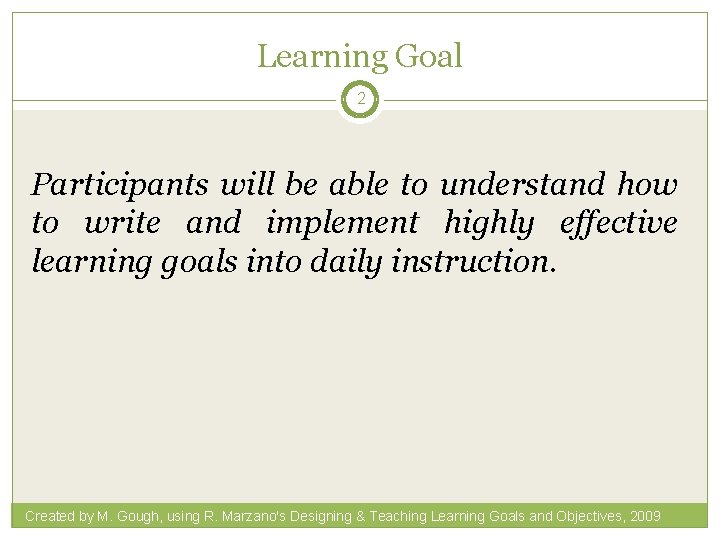 Learning Goal 2 Participants will be able to understand how to write and implement