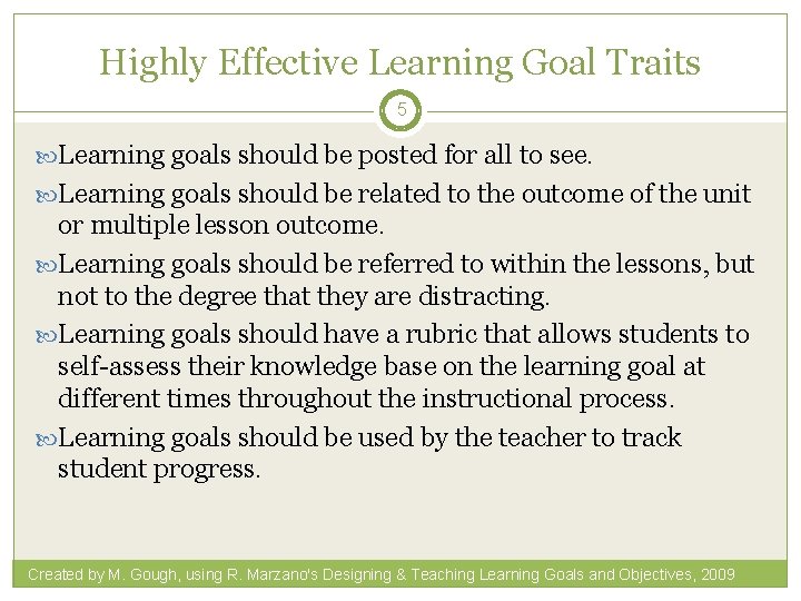 Highly Effective Learning Goal Traits 5 Learning goals should be posted for all to