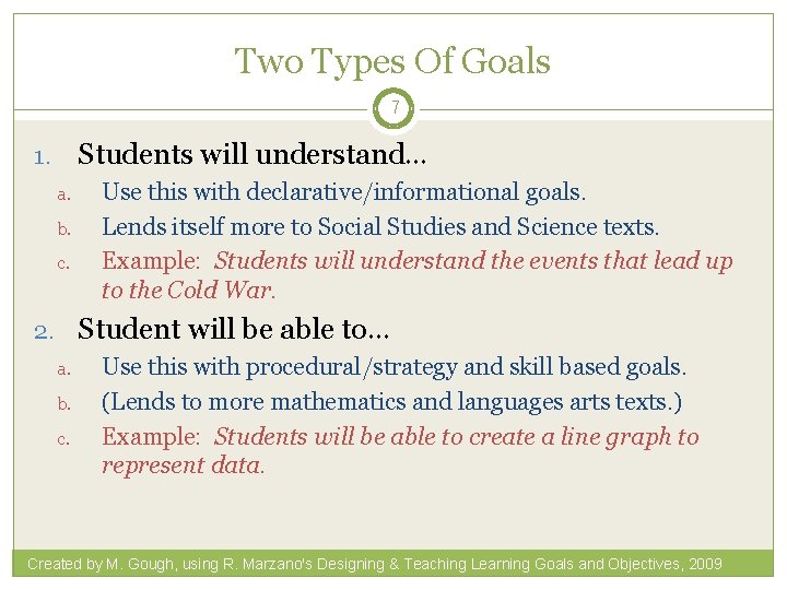 Two Types Of Goals 7 Students will understand… 1. a. b. c. Use this