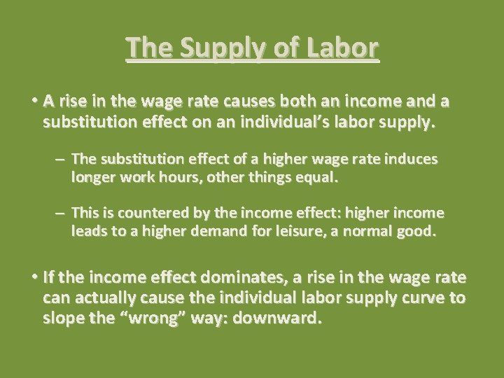 The Supply of Labor • A rise in the wage rate causes both an