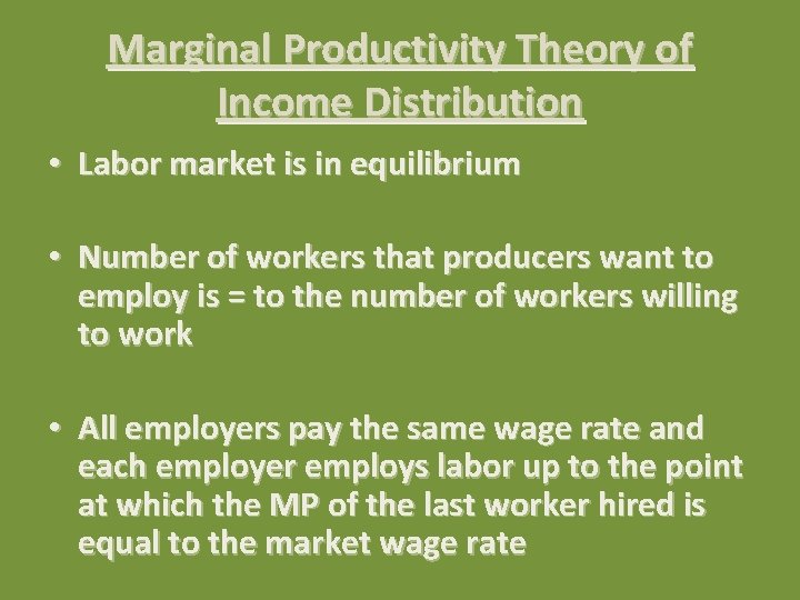Marginal Productivity Theory of Income Distribution • Labor market is in equilibrium • Number