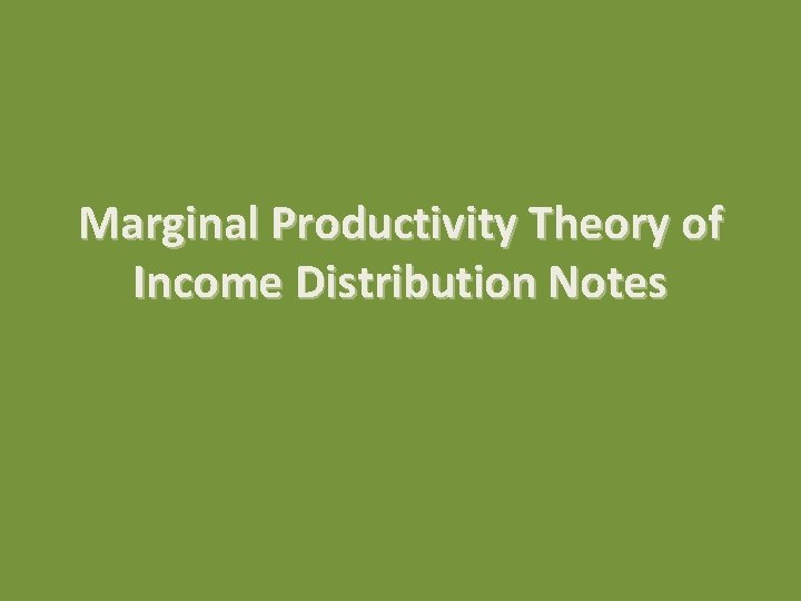 Marginal Productivity Theory of Income Distribution Notes 