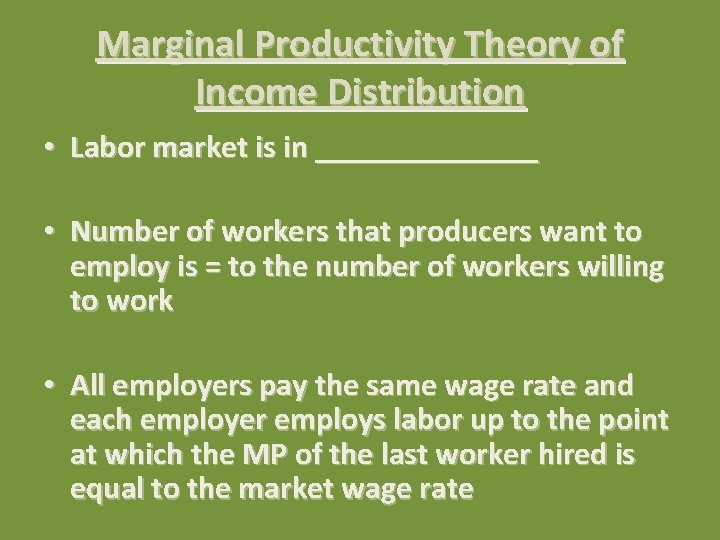 Marginal Productivity Theory of Income Distribution • Labor market is in _______ • Number