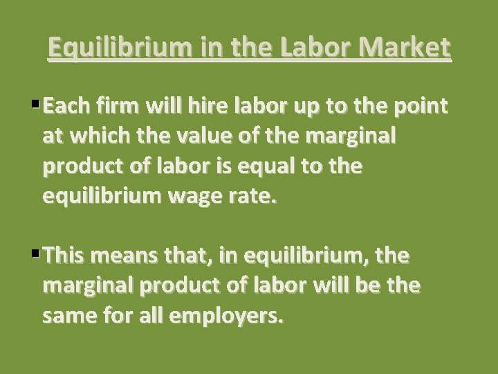 Equilibrium in the Labor Market § Each firm will hire labor up to the
