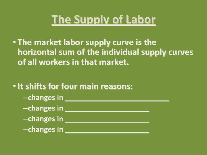 The Supply of Labor • The market labor supply curve is the horizontal sum