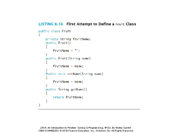 JAVA: An Introduction to Problem Solving & Programming, 8 th Ed. By Walter Savitch JAVA: An Introduction to Problem Solving & Programming, 8 th Ed. By Walter Savitch