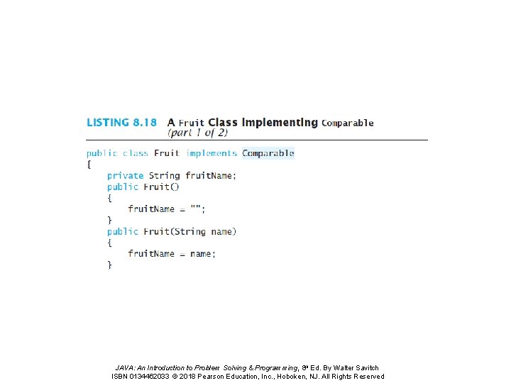 JAVA: An Introduction to Problem Solving & Programming, 8 th Ed. By Walter Savitch JAVA: An Introduction to Problem Solving & Programming, 8 th Ed. By Walter Savitch