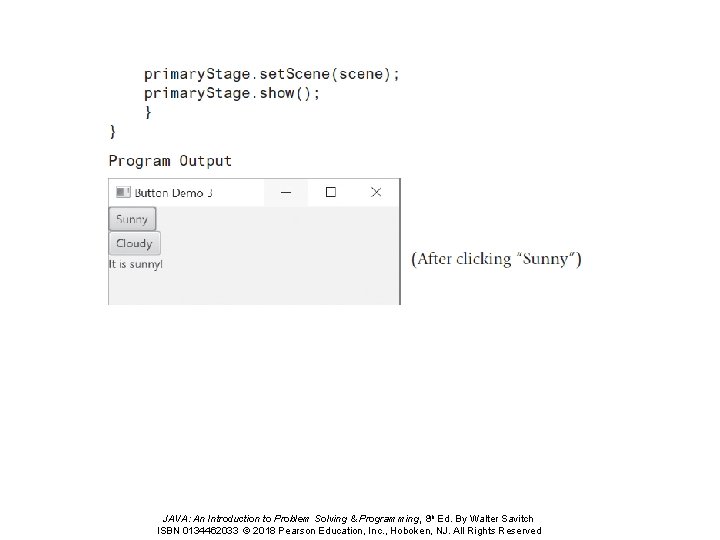 JAVA: An Introduction to Problem Solving & Programming, 8 th Ed. By Walter Savitch JAVA: An Introduction to Problem Solving & Programming, 8 th Ed. By Walter Savitch