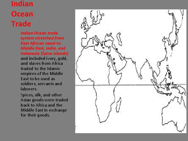 Indian Ocean Trade Indian Ocean trade system stretched from East African coast to Middle