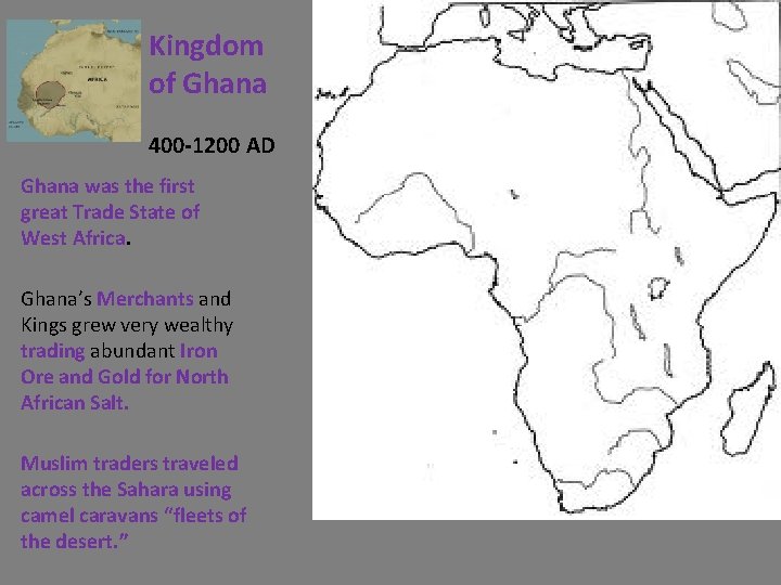 Kingdom of Ghana 400 -1200 AD Ghana was the first great Trade State of