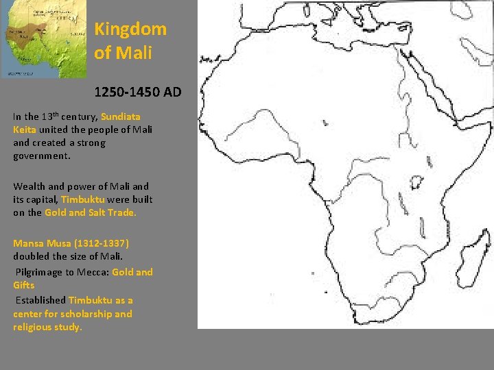 Kingdom of Mali 1250 -1450 AD In the 13 th century, Sundiata Keita united