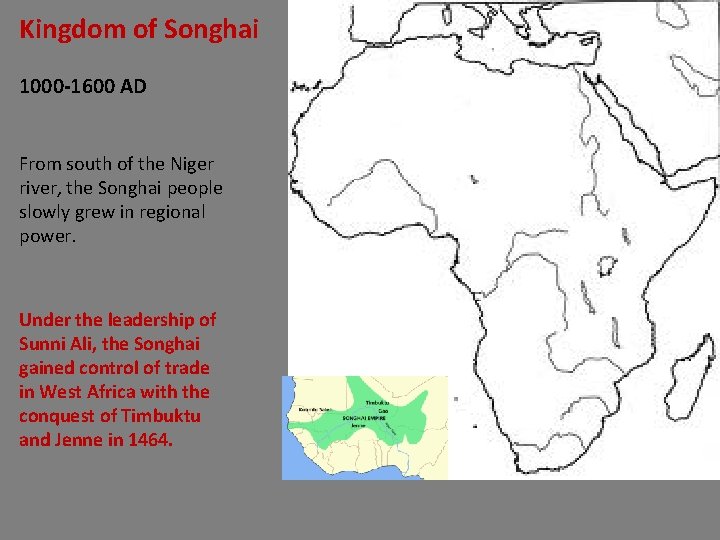 Kingdom of Songhai 1000 -1600 AD From south of the Niger river, the Songhai