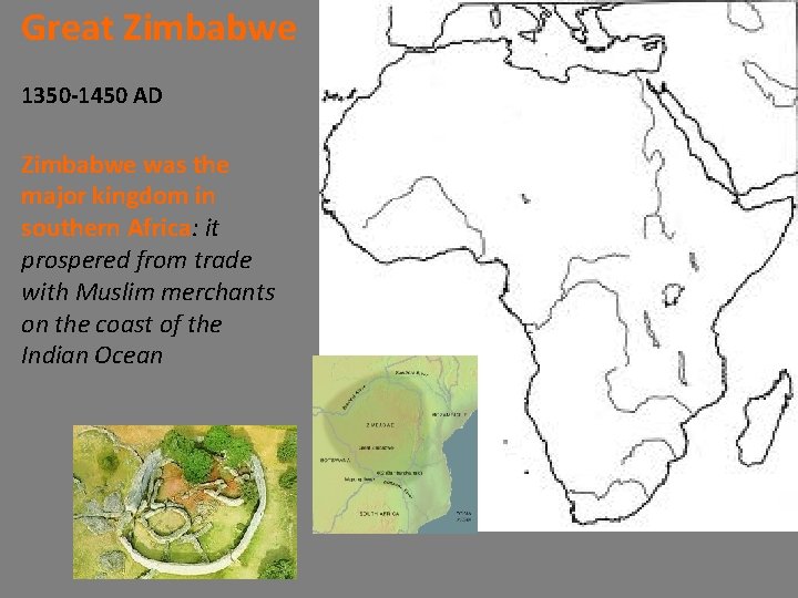 Great Zimbabwe 1350 -1450 AD Zimbabwe was the major kingdom in southern Africa: it