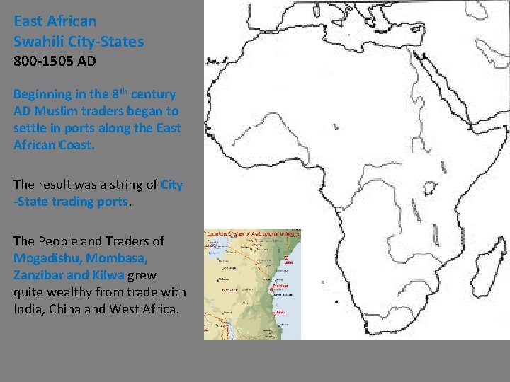 East African Swahili City-States 800 -1505 AD Beginning in the 8 th century AD