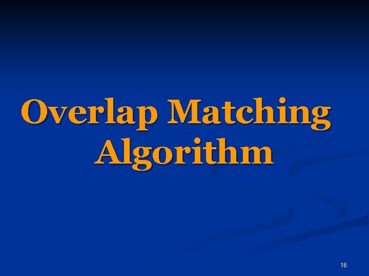 Overlap Matching Algorithm 16 