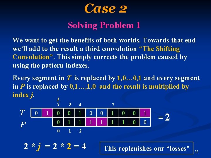 Case 2 Solving Problem 1 We want to get the benefits of both worlds.