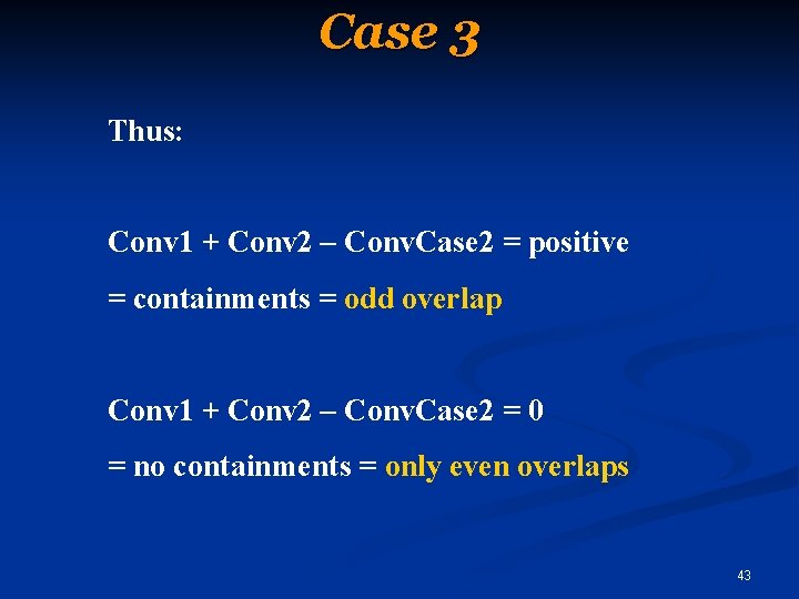 Case 3 Thus: Conv 1 + Conv 2 – Conv. Case 2 = positive