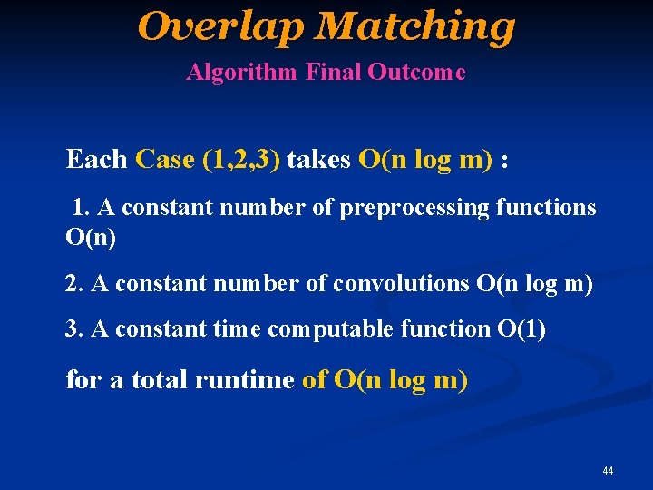 Overlap Matching Algorithm Final Outcome Each Case (1, 2, 3) takes O(n log m)