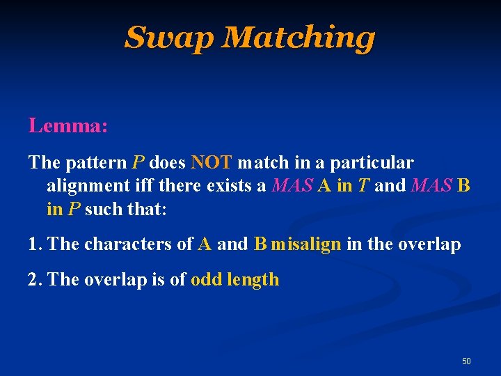 Swap Matching Lemma: The pattern P does NOT match in a particular alignment iff