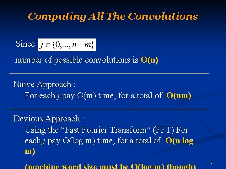 Computing All The Convolutions Since number of possible convolutions is O(n) Naïve Approach :