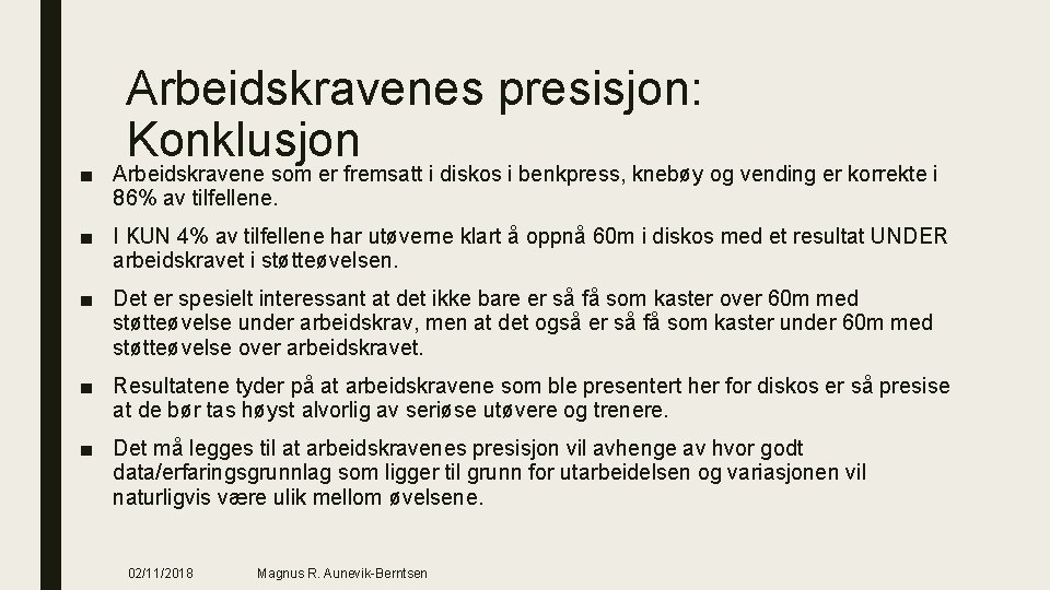 Arbeidskravenes presisjon: Konklusjon ■ Arbeidskravene som er fremsatt i diskos i benkpress, knebøy og