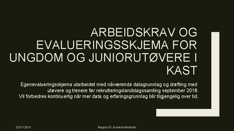 ARBEIDSKRAV OG EVALUERINGSSKJEMA FOR UNGDOM OG JUNIORUTØVERE I KAST Egenevalueringsskjema utarbeidet med nåværende datagrunnlag