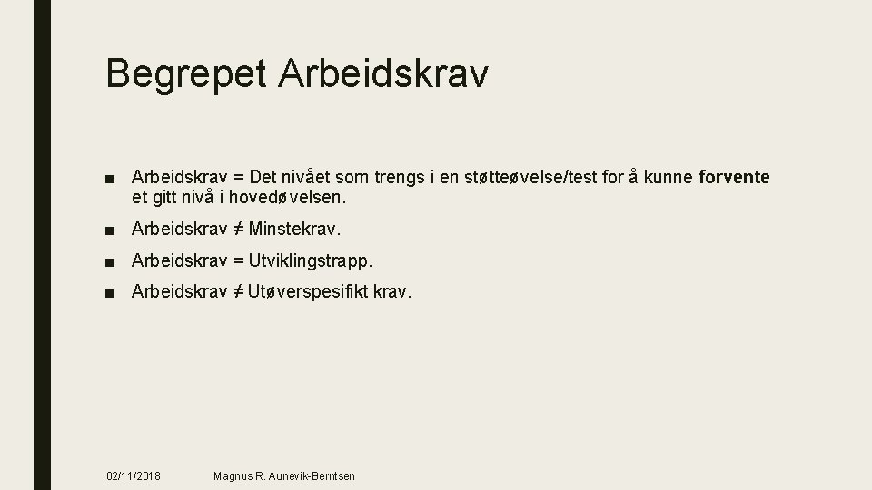 Begrepet Arbeidskrav ■ Arbeidskrav = Det nivået som trengs i en støtteøvelse/test for å